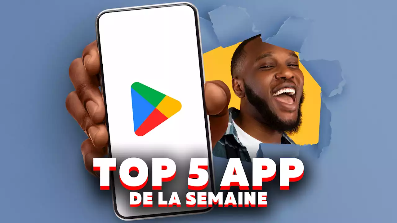 Découvrez notre liste des 5 applications à essayer cette semaine