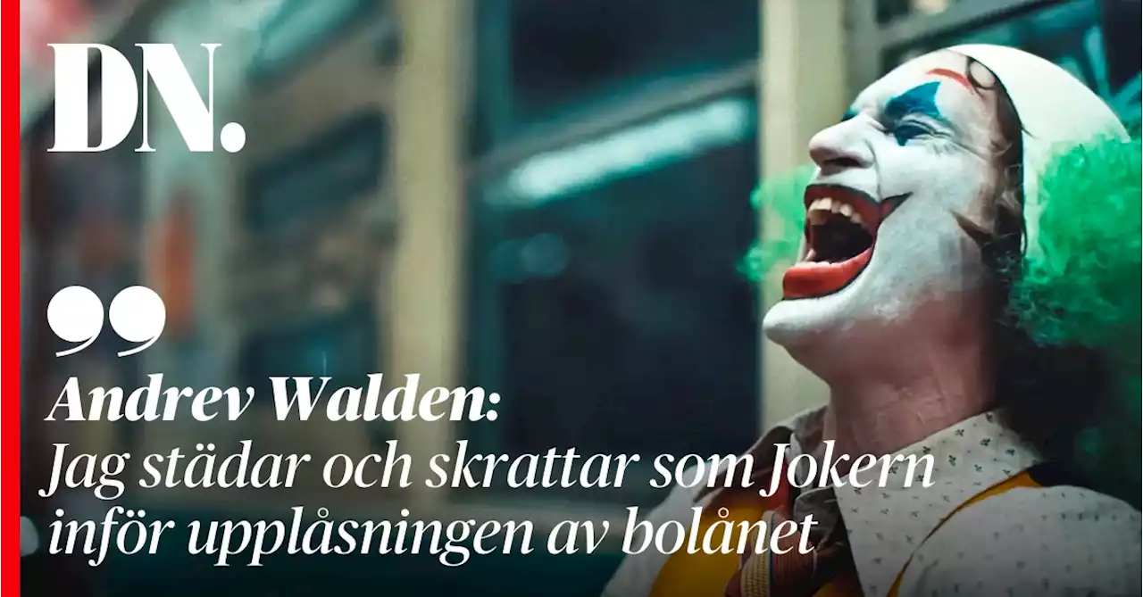 Andrev Walden: Jag städar och skrattar som Jokern inför upplåsningen av bolånet