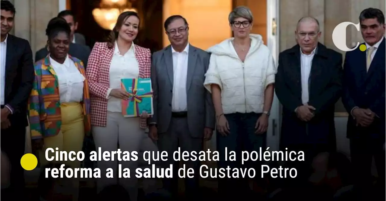 Cinco alertas que desata la polémica reforma a la salud de Gustavo Petro