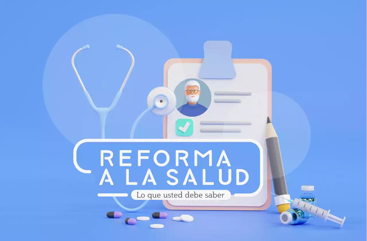 Reforma a la salud: qué pasará con EPS y todo lo que debe saber