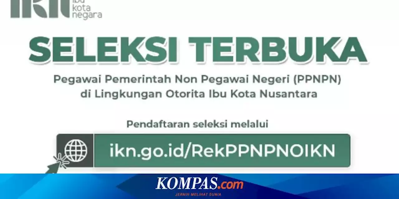 Lowongan Kerja PPNPN di IKN Dibuka Hari Ini, Simak Syarat dan Cara Daftarnya