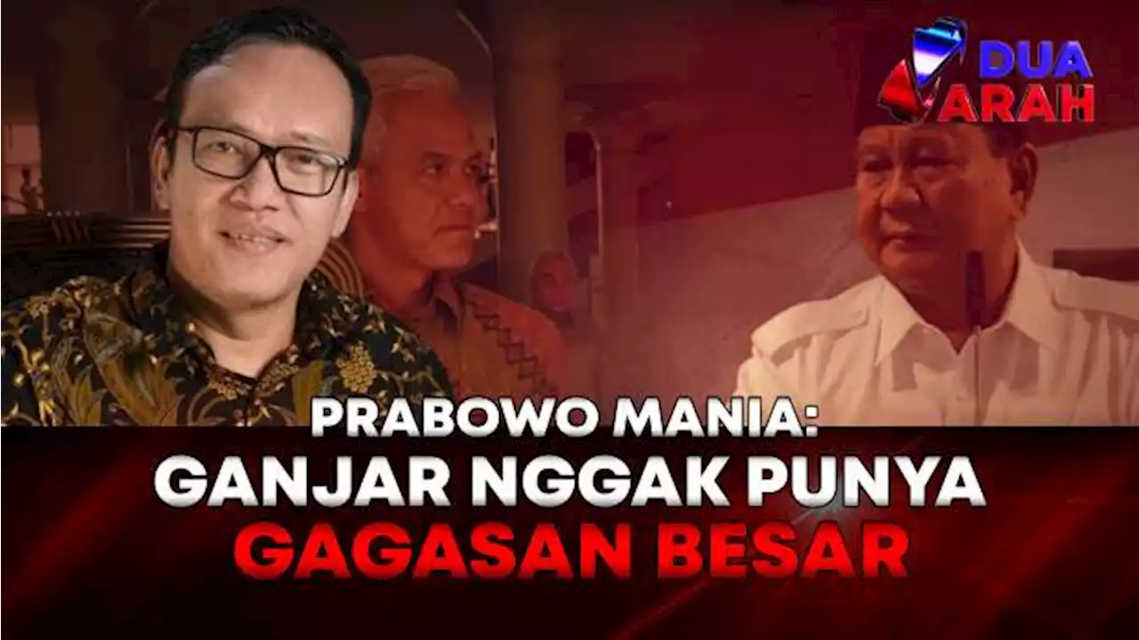 Jadi Ormas, Prabowo Mania 08: Ganjar Nggak Ada Gagasan Besar | DUA ARAH