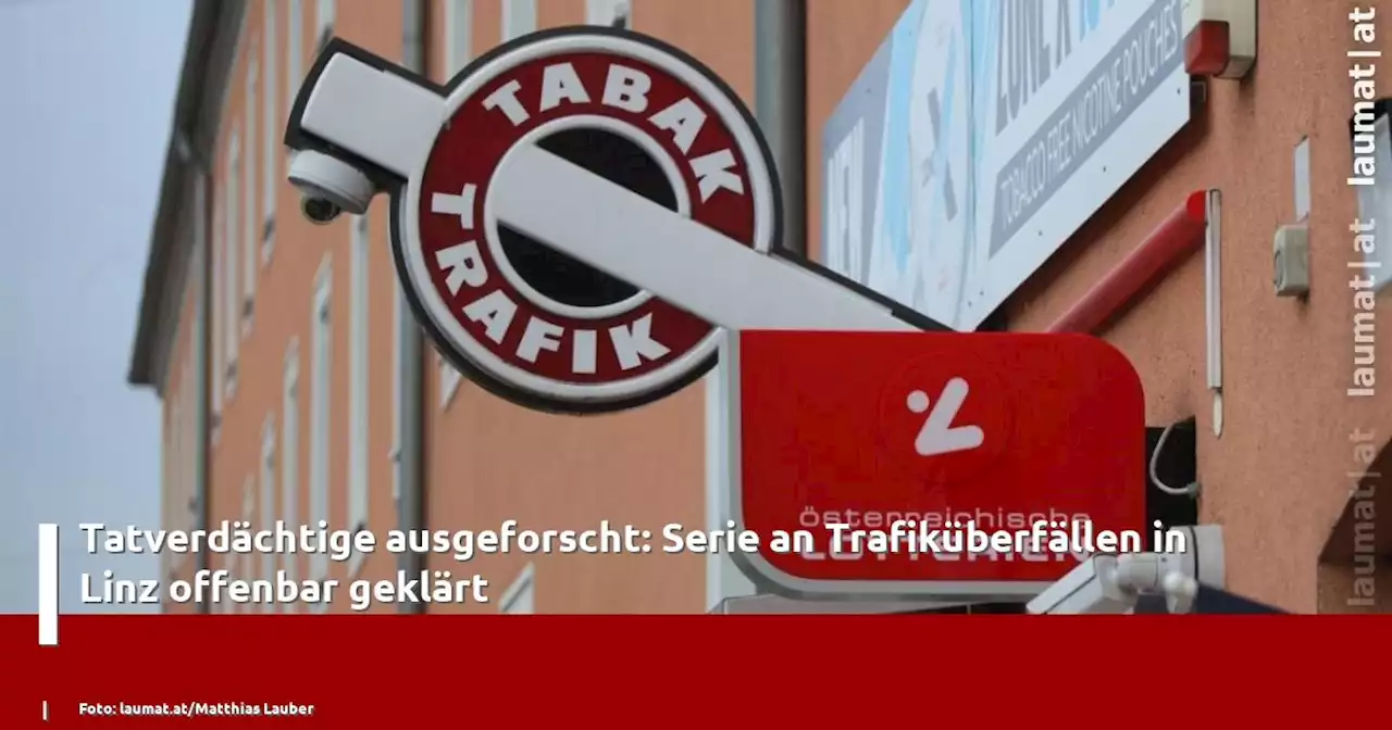 Tatverdächtige ausgeforscht: Serie an Trafiküberfällen in Linz offenbar geklärt | laumat|at