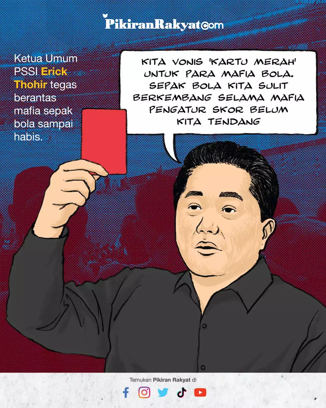 Bahas Pengaturan Skor, Erick Thohir: Kita Vonis 'Kartu Merah' untuk para Mafia Bola