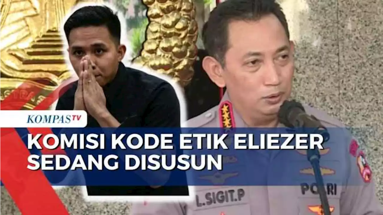 Persiapkan Sidang Etik, Kapolri: Kadivpropam Susun Komisi Kode Etik Eliezer