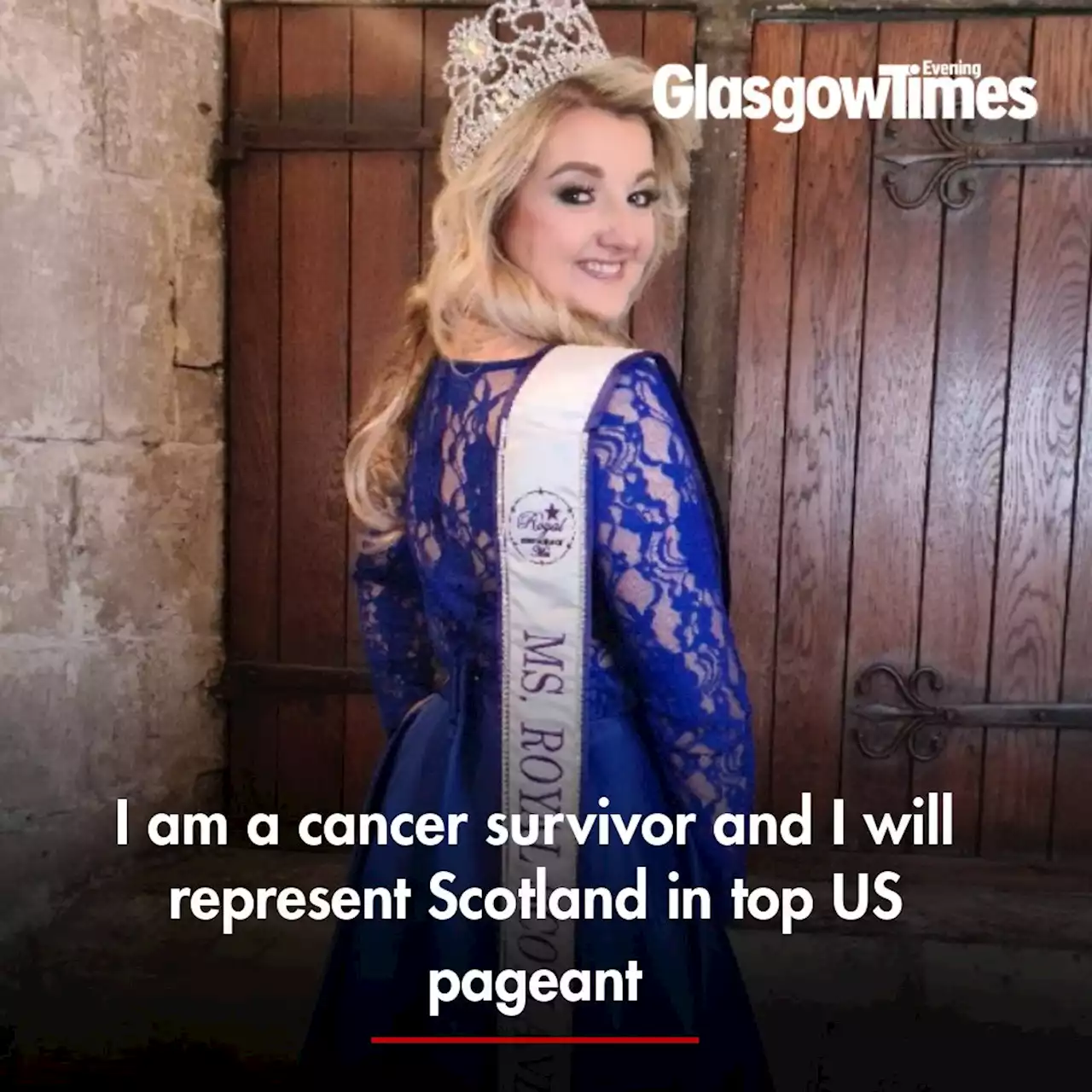 I am a cancer survivor and I will represent Scotland in top US pageant