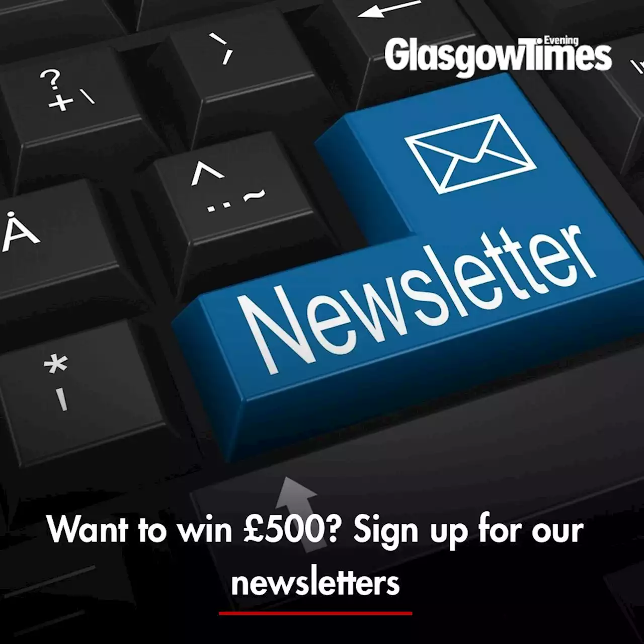 Want to win £500? Sign up for our newsletters