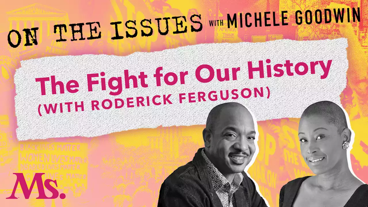 70. The Fight for Our History (with Roderick Ferguson)