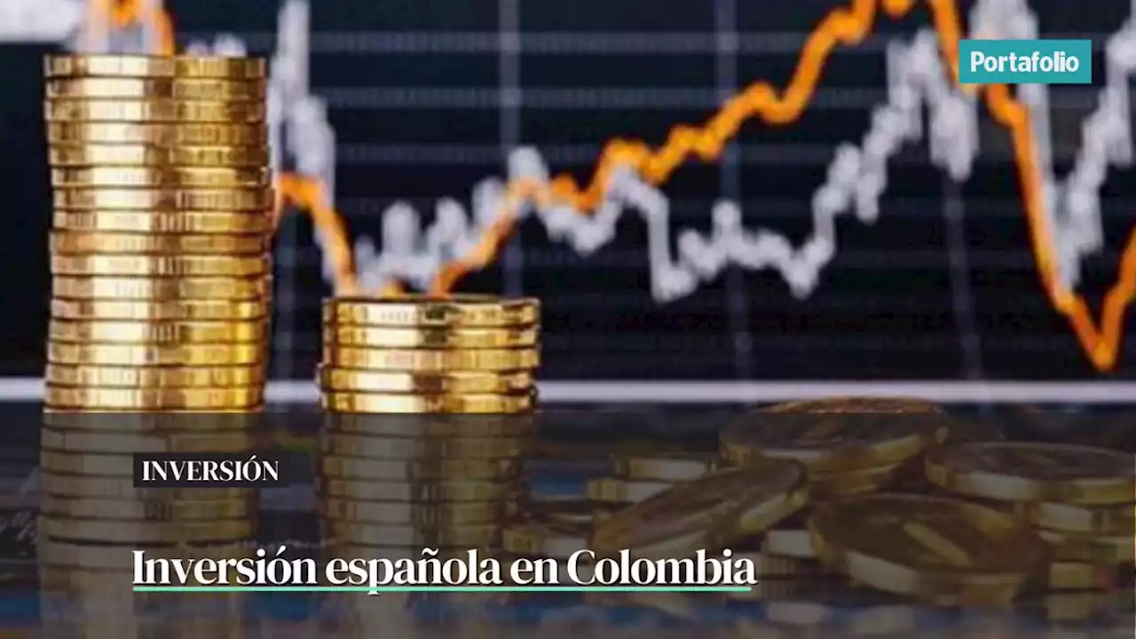 Colombia, segundo en 'apetito' de inversión de las empresas españolas