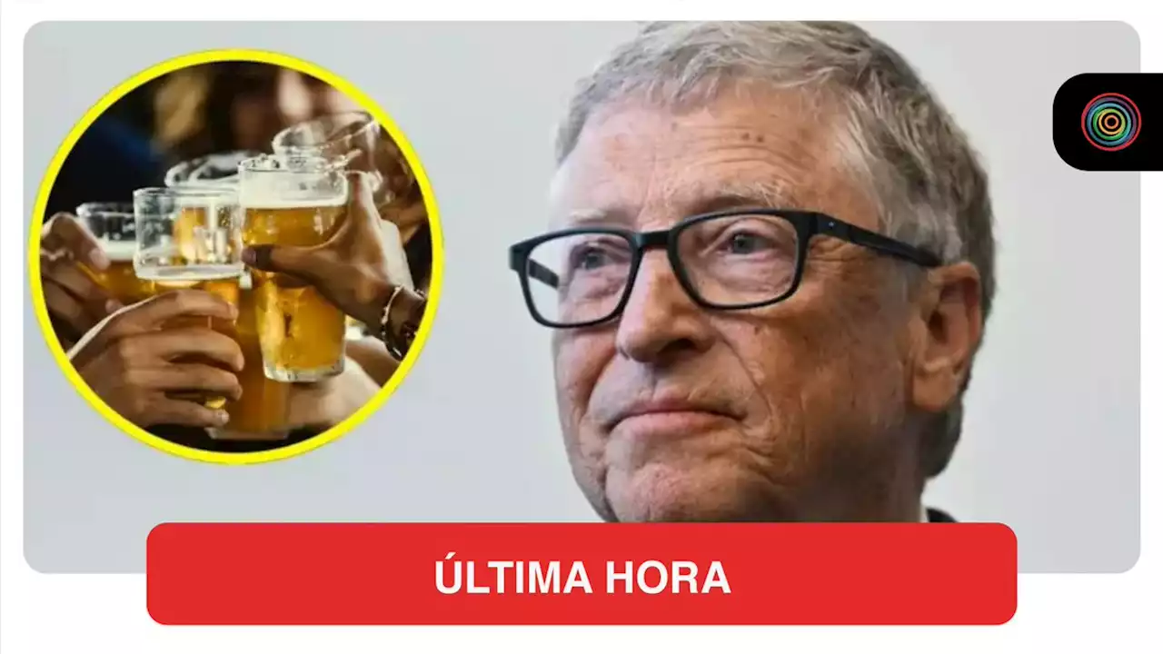 Bill Gates compró parte de negociazo de cerveza, una de las más consumidas en Colombia - Pulzo