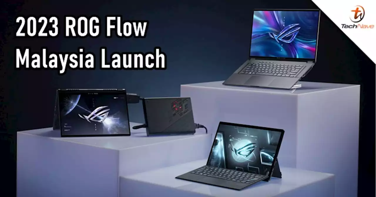 2023 ROG Flow series Malaysia release - price starting from RM8999 in mid-March onwards | TechNave