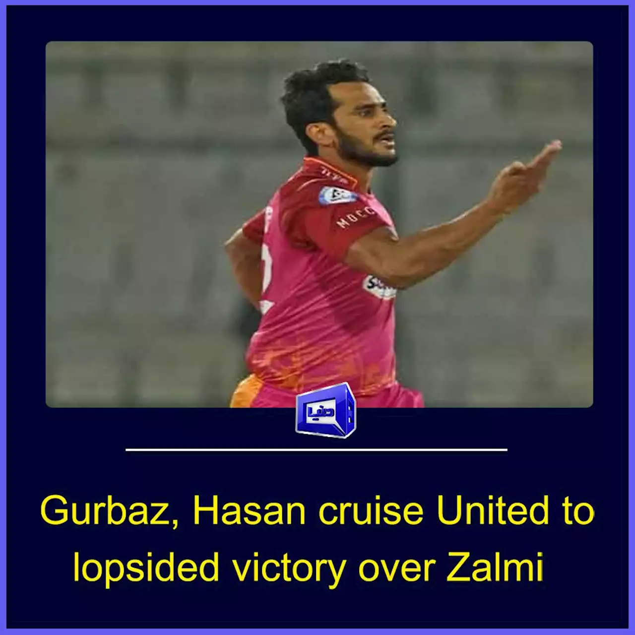 Gurbaz, Hasan cruise United to lopsided victory over Zalmi