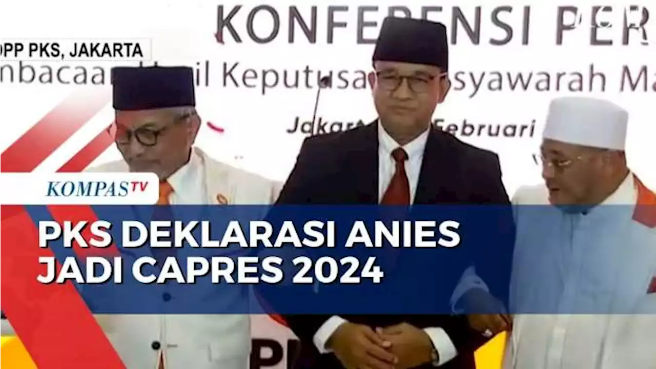 PKS Resmi Deklarasi Anies Baswedan Jadi Capres 2024