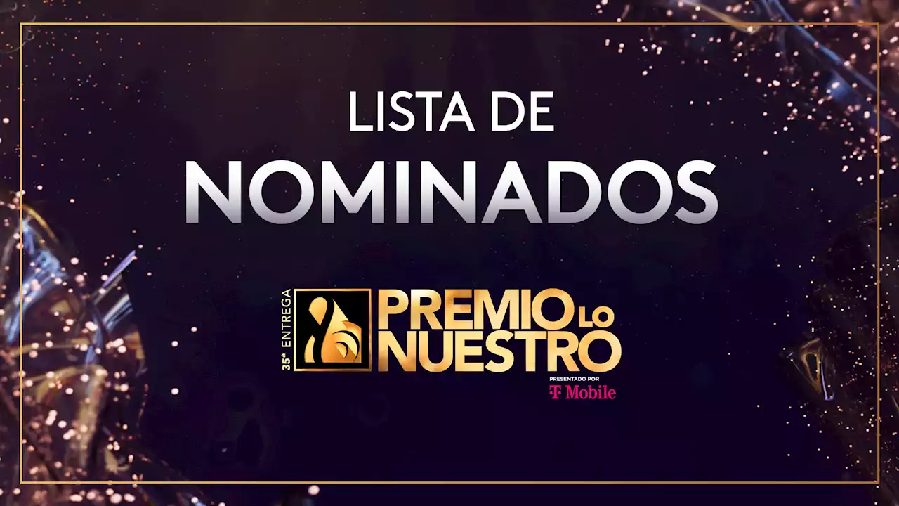 Nominados a Premio Lo Nuestro 2023: lista completa