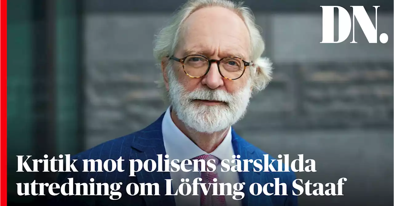 Kritik mot polisens särskilda utredning om Löfving och Staaf