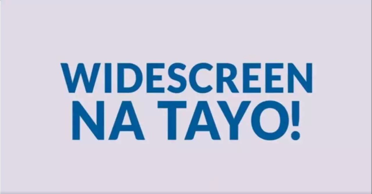 WIDESCREEN NA TAYO, KAPUSO!