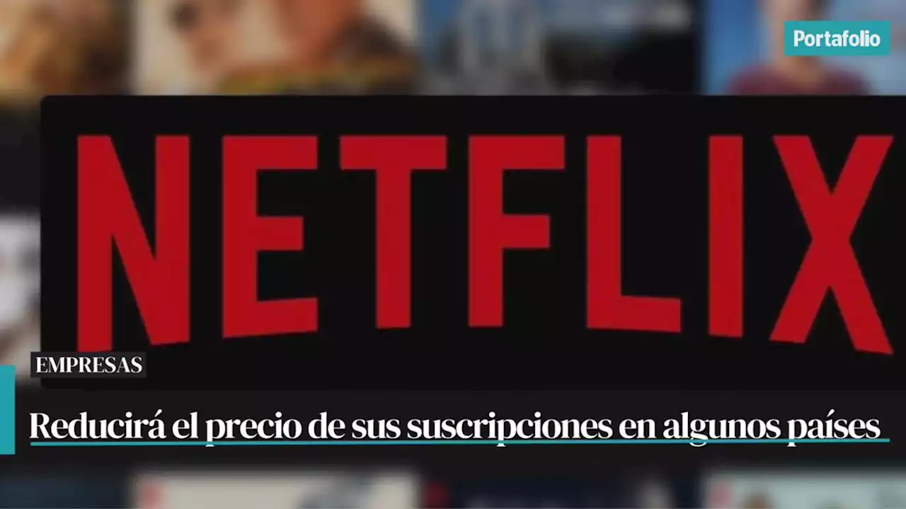 Netflix bajará precio de sus planes hasta en 50 % en más de 100 países