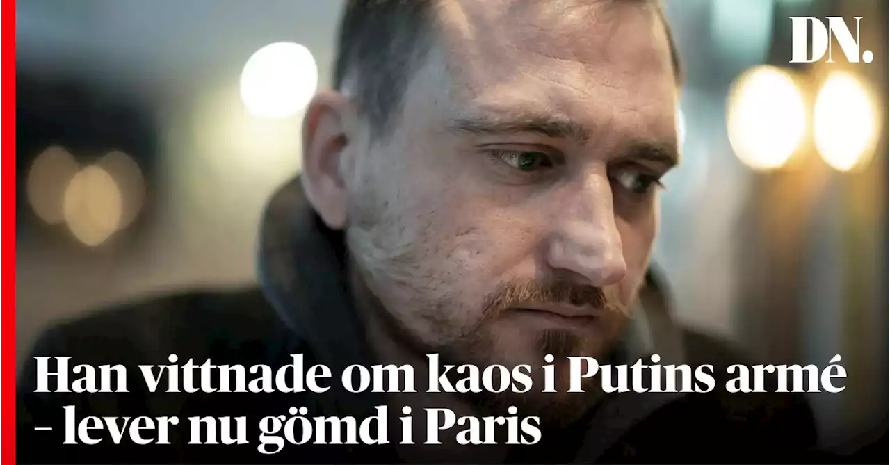 Han vittnade om kaos i Putins armé – lever nu gömd i Paris