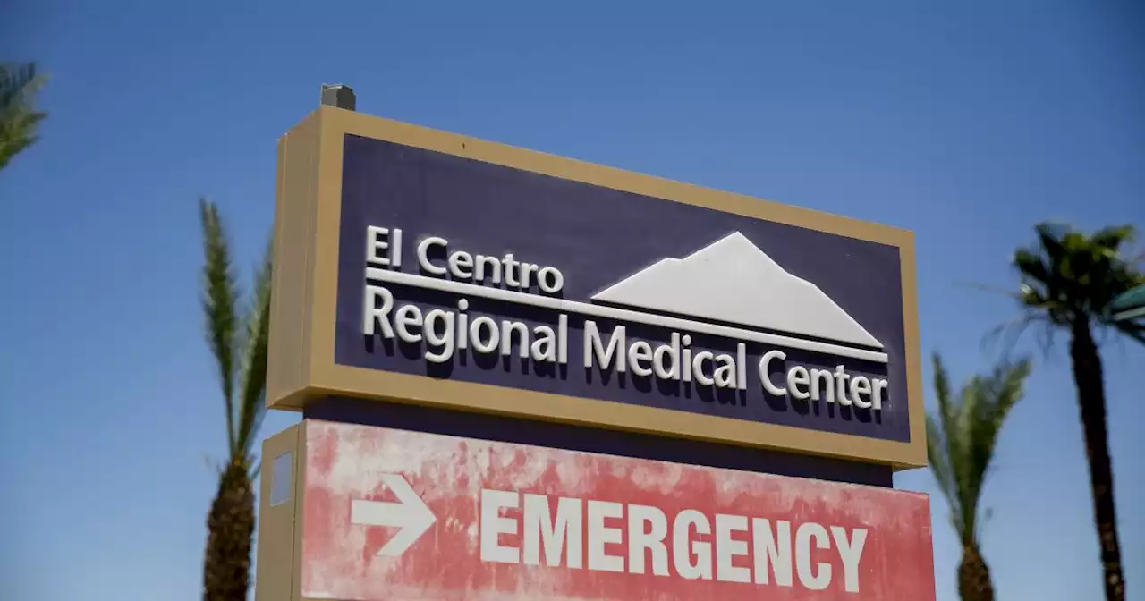 UCSD Health may step in to run struggling El Centro Medical Center