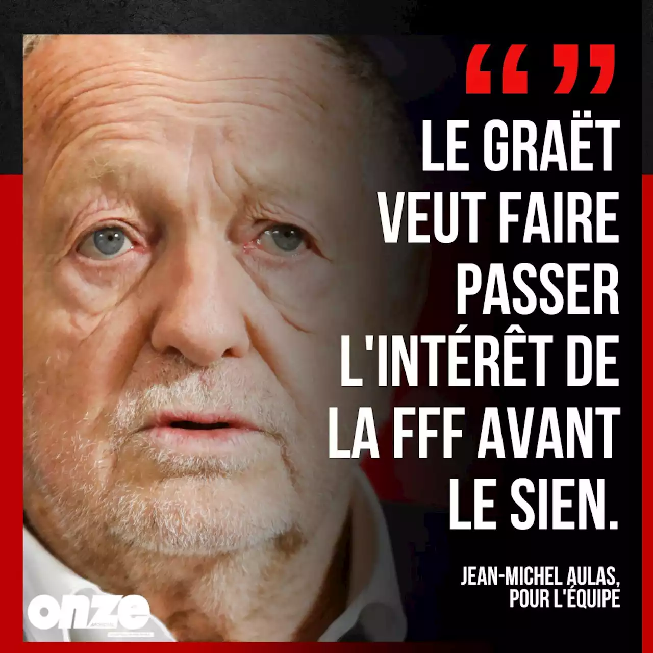 FFF : convaincu que Le Graët fera passer l'intérêt de la Fédération avant tout, Aulas veut frapper fort pour Diacre !