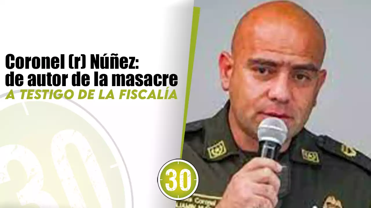 Coronel (r) Núñez: de autor de la masacre a testigo de la Fiscalía | Minuto30