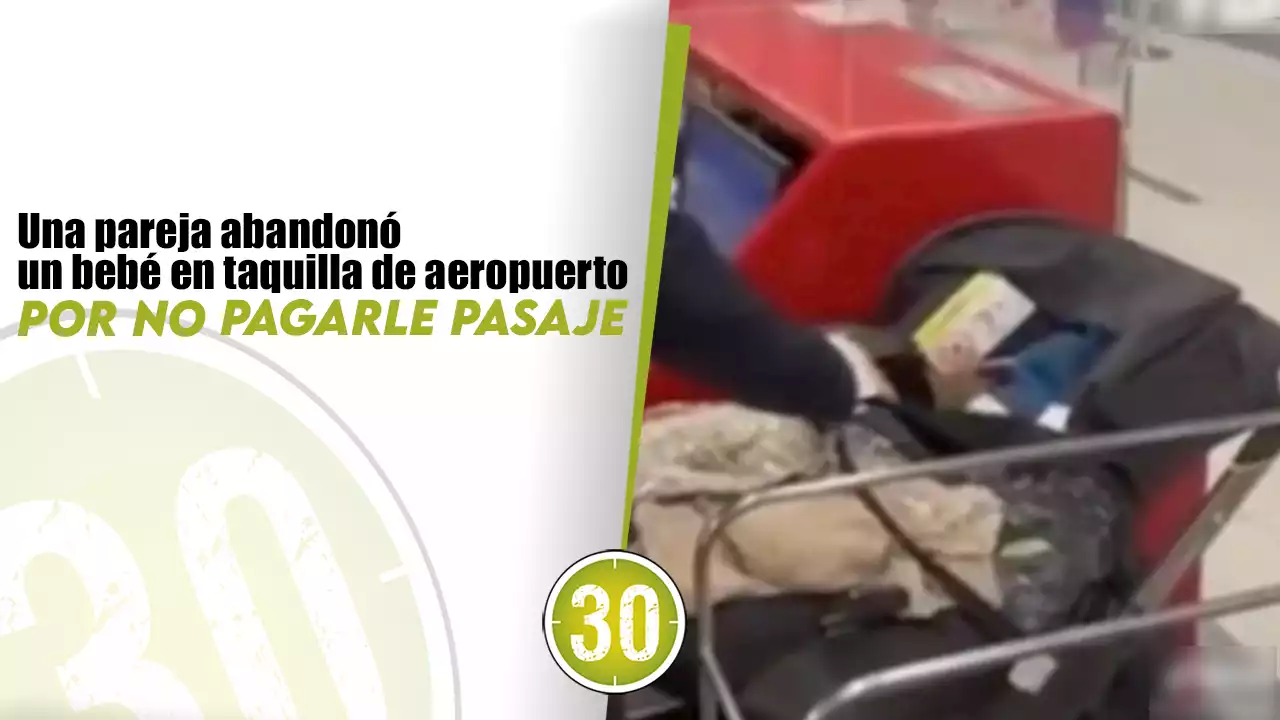 Una pareja abandonó un bebé en taquilla de aeropuerto por no pagarle pasaje | Minuto30