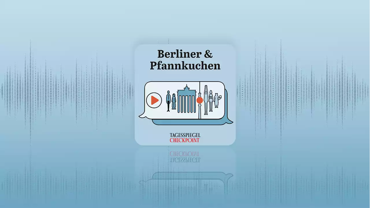 Podcast „Berliner & Pfannkuchen“ : So blickt die Welt vor der Wahl auf Berlin