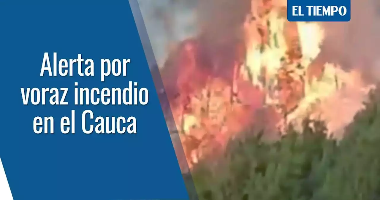 Alarma por voraz incendio que amenaza a comunidades indígenas en Cauca