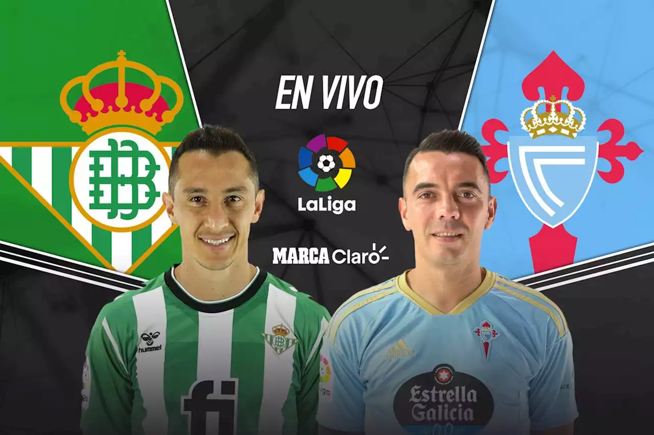 Real Betis vs Celta de Vigo en vivo minuto a minuto - La Liga España