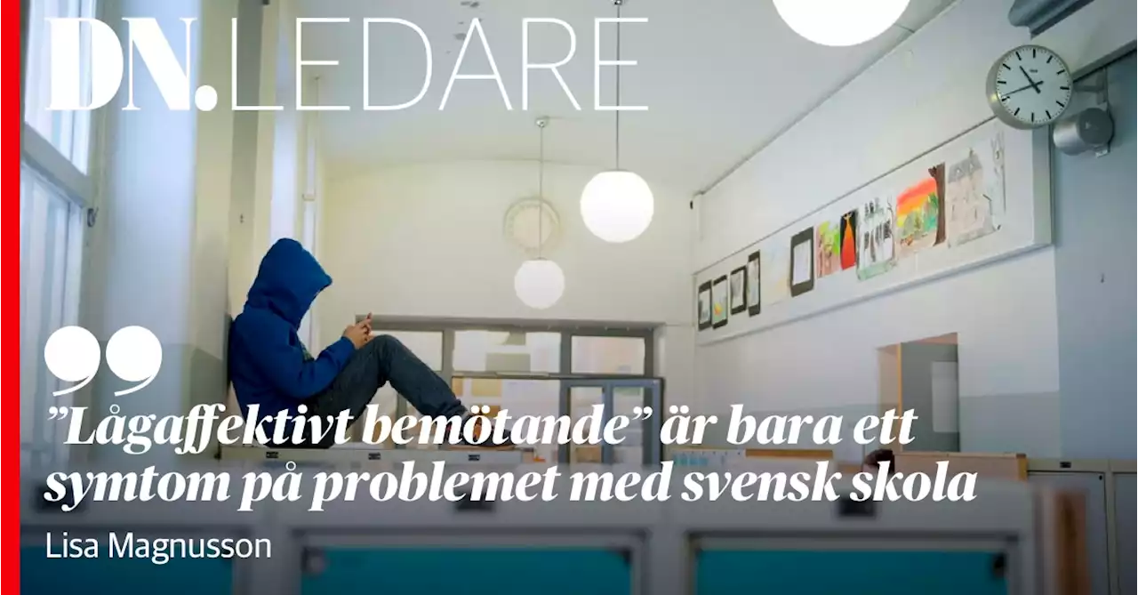 Lisa Magnusson: ”Lågaffektivt bemötande” är bara ett symtom på problemet med svensk skola