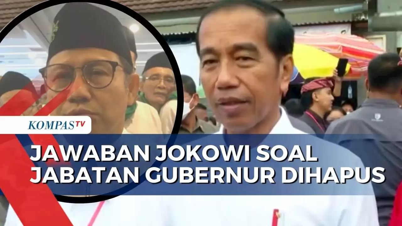 Jokowi Sebut Perlu Kajian Mendalam dan Kalkulasi Matang untuk Hapus Jabatan Gubernur