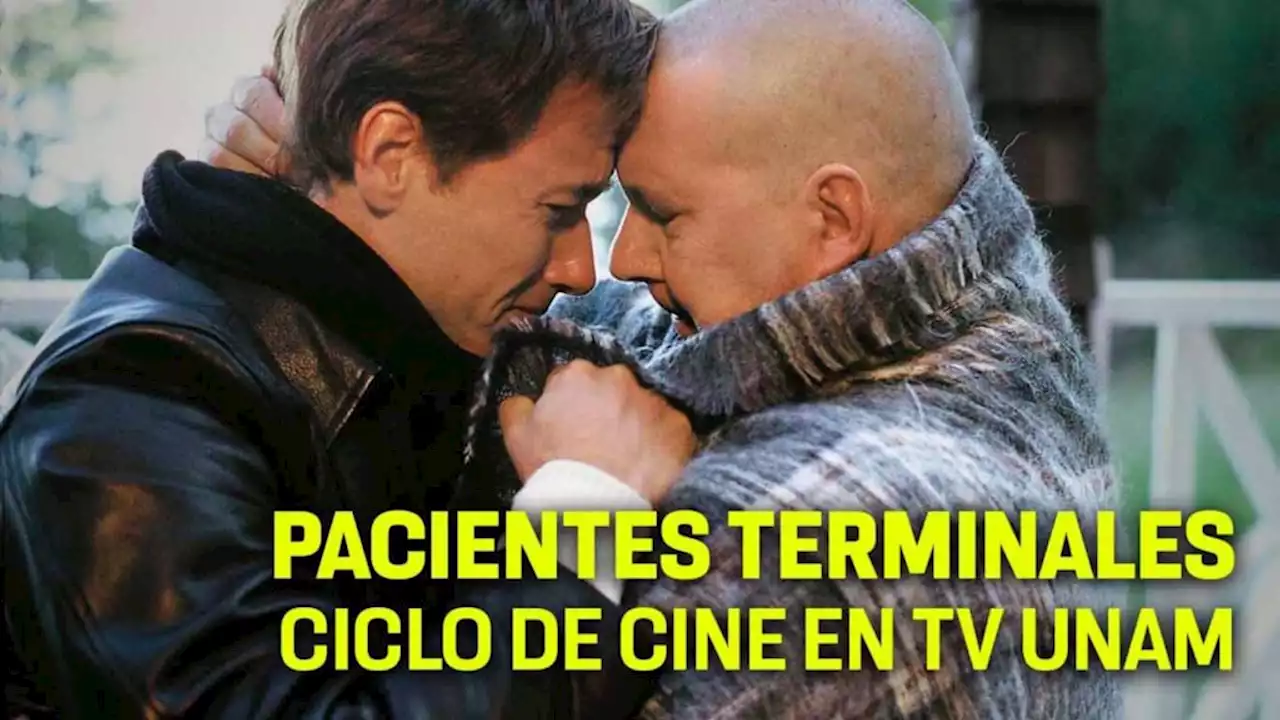 Ciclo de cine sobre pacientes terminales en TV UNAM | UNAM Global