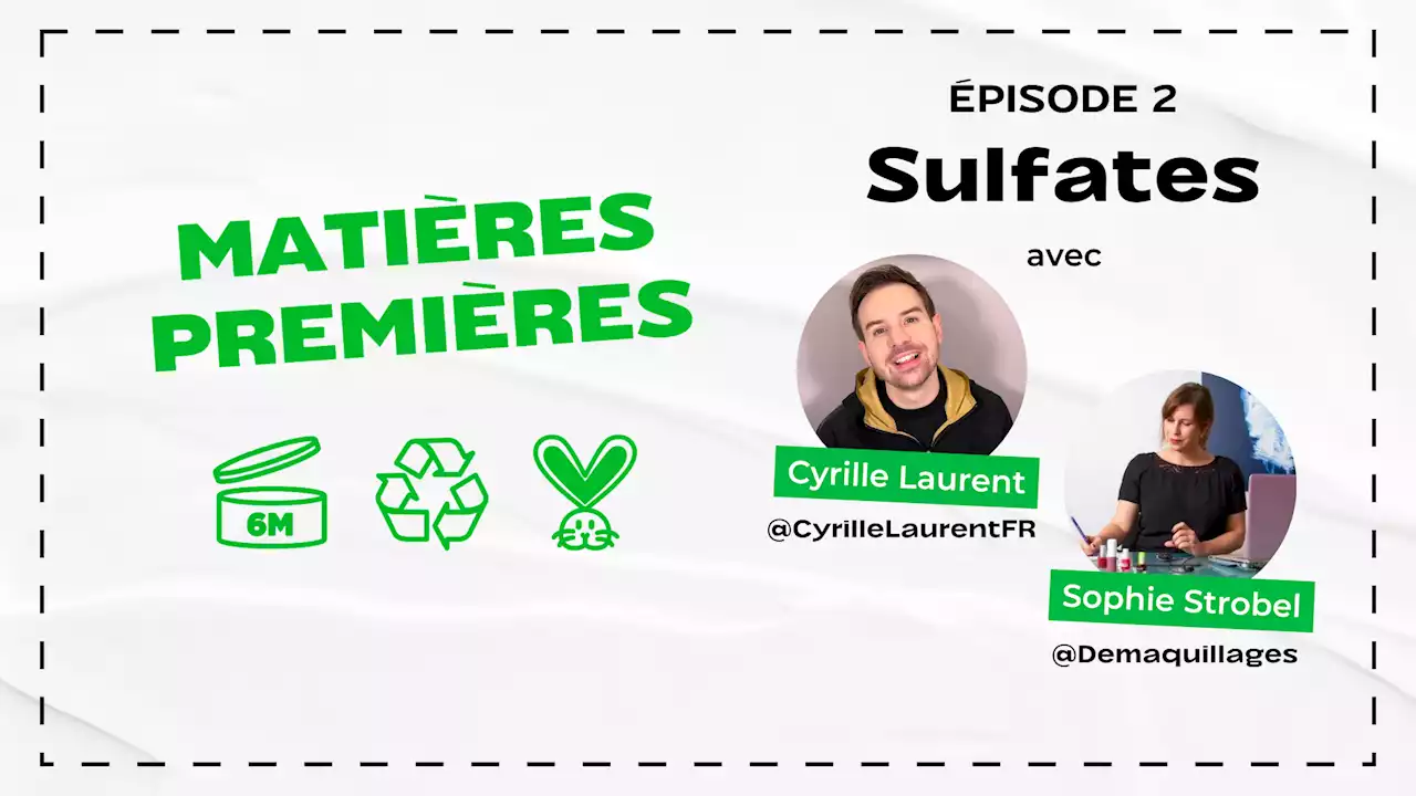 « Matières Premières – Sulfates » : cet ingrédient moussant aura-t-il votre peau ?