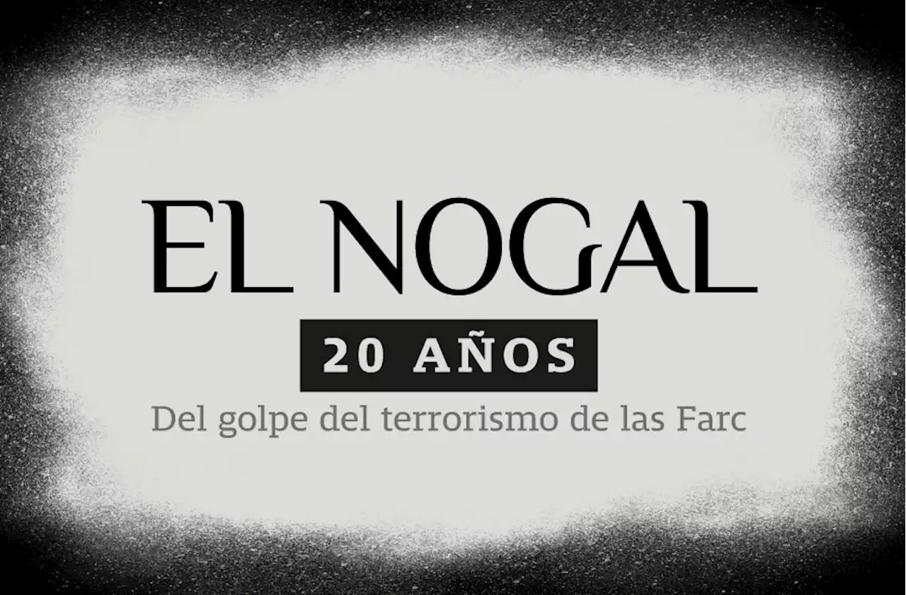 Atentado al club El Nogal: 20 años del golpe de terrorismo de las Farc