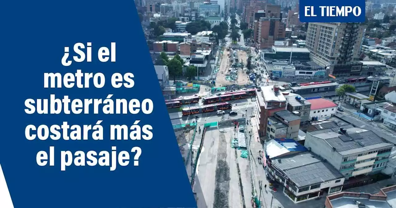 ¿Si el metro es subterráneo costará más el pasaje?