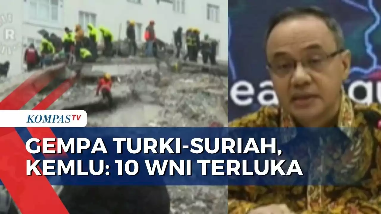 Kemlu soal Kondisi WNI Usai Gempa Turki-Suriah: 10 Terluka, 104 Dievakuasi