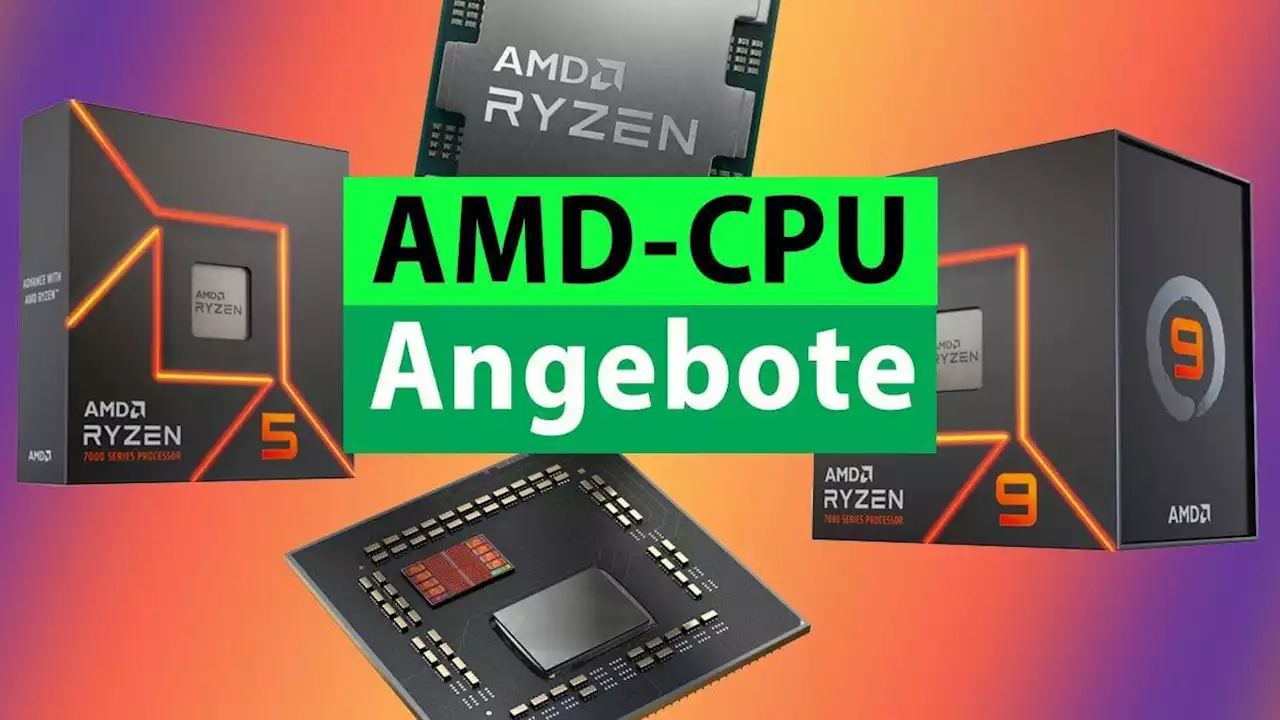 AMD-CPU kaufen: Ryzen 7 5800X3D, Ryzen 7 7600X & Co. immer günstiger