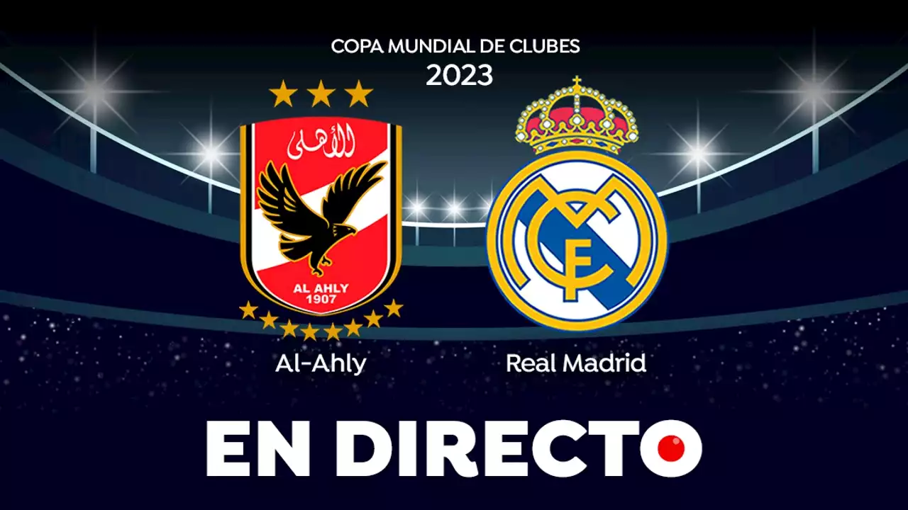 Al-Ahly - Real Madrid: partido de hoy de semifinales del Mundial de Clubes, en directo