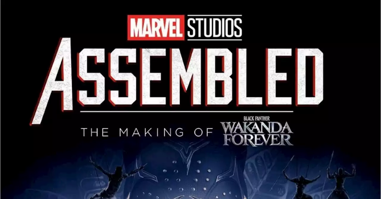 Marvel Studios' Assembled: The Making of Black Panther: Wakanda Forever Is Now Streaming On Disney+