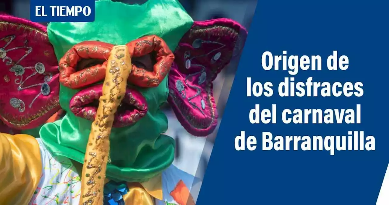 Carnaval de Barranquilla: ¿cuál es el origen de sus disfraces?