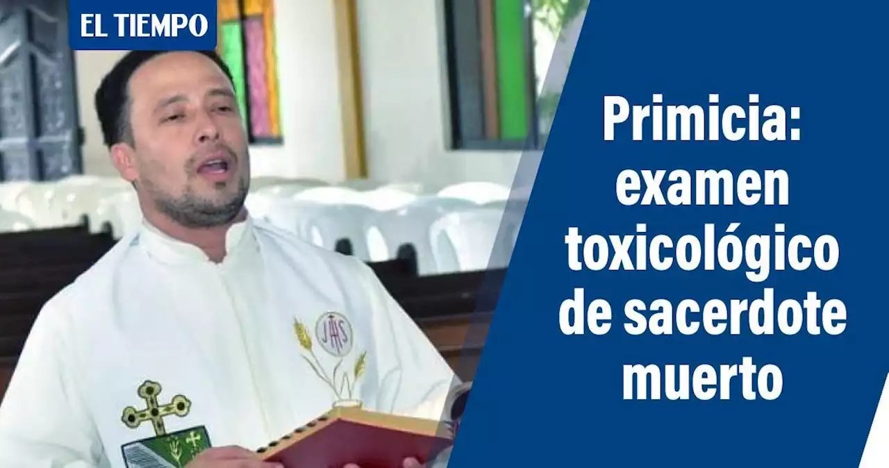 Primicia: los resultados de examen toxicológico de sacerdote muerto en Medellín