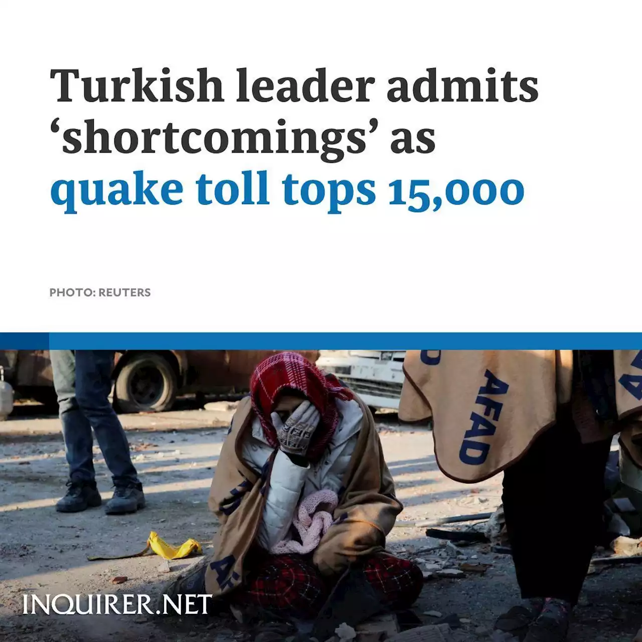 Turkish leader admits ‘shortcomings’ as quake toll tops 15,000