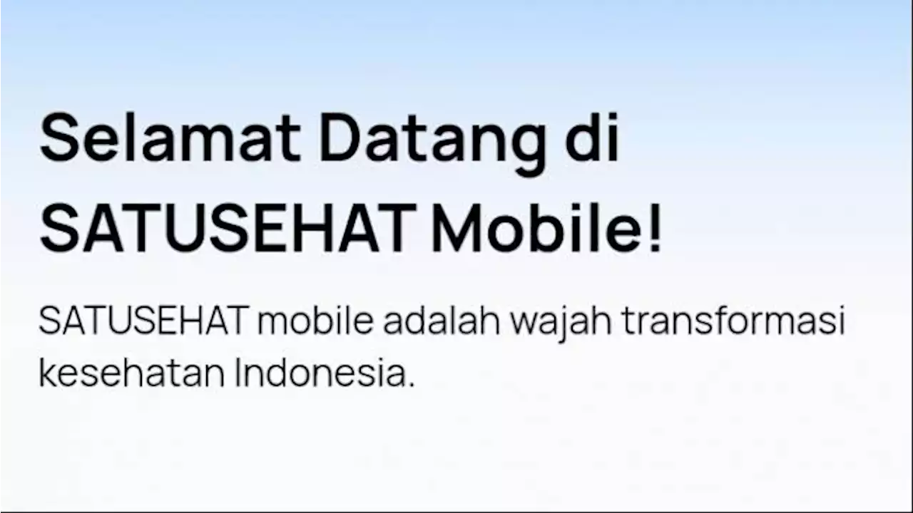 Hari Ini Aplikasi PeduliLindungi jadi SatuSehat Mobile, Maaf Sementara Baru untuk Pengguna IOS