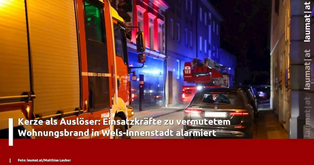 Kerze als Auslöser: Einsatzkräfte zu vermutetem Wohnungsbrand in Wels-Innenstadt alarmiert | laumat|at