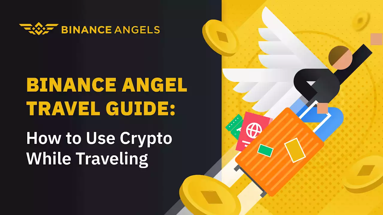 The Binance Angel Travel Guide | Binance Blog