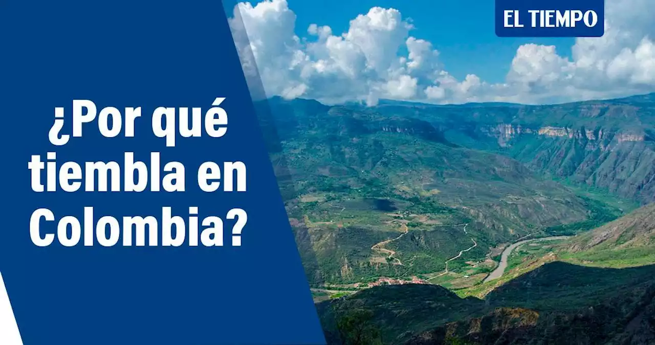 Ubicación del país, una de las razones por las que tiembla tanto en Colombia