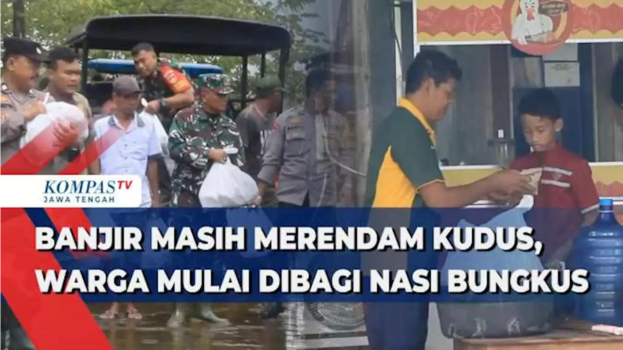 Banjir Masih Merendam Kudus, Warga Mulai Dibagi Nasi Bungkus