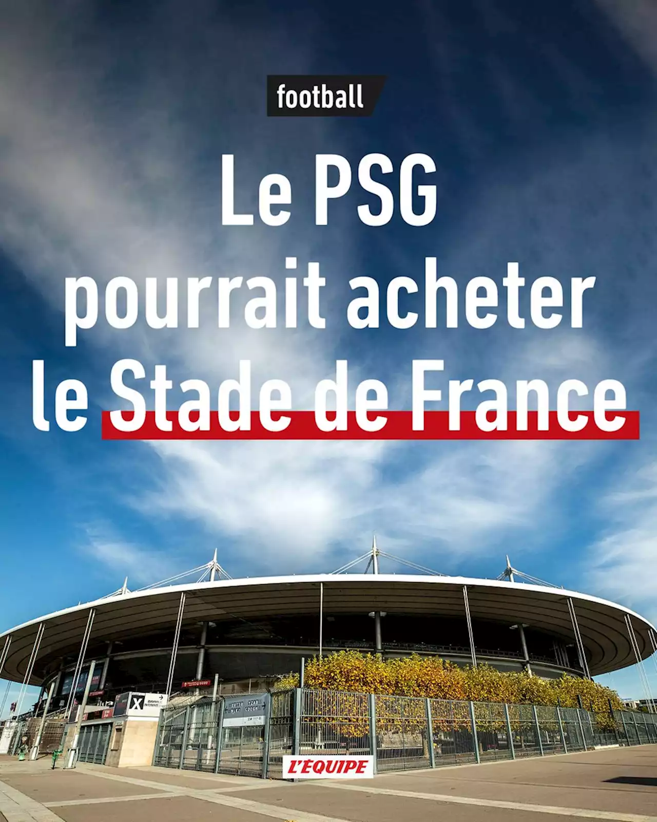 Le PSG va se positionner sur le Stade de France