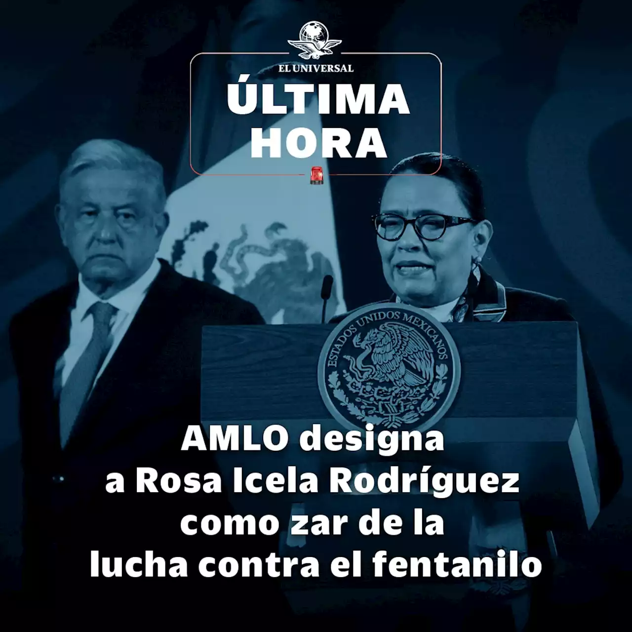 AMLO designa a Rosa Icela Rodríguez como zar de la lucha contra el fentanilo