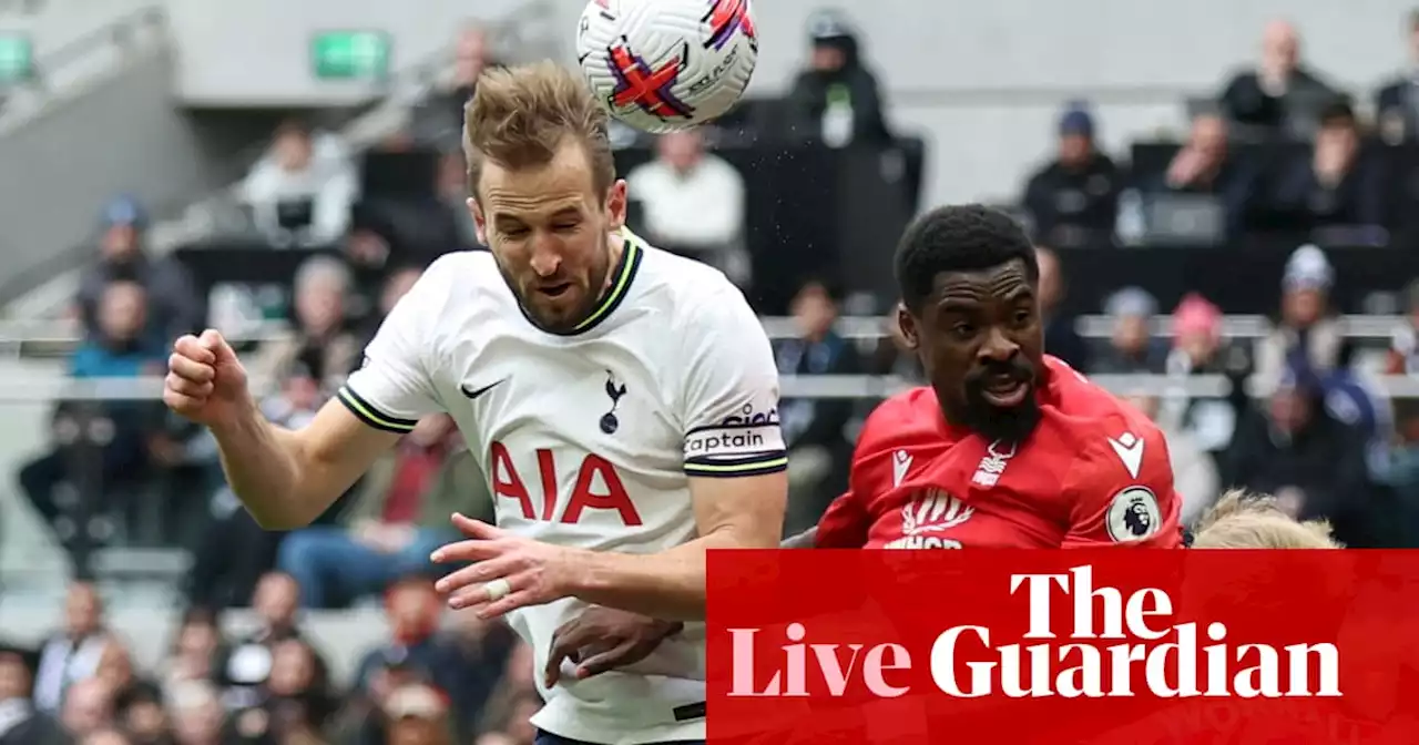 Tottenham v Nottingham Forest, Leicester v Chelsea: clockwatch – live